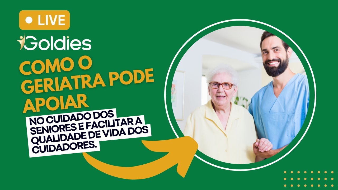 Live Goldies: como o geriatra pode apoiar no cuidado dos seniores e facilitar a qualidade de vida